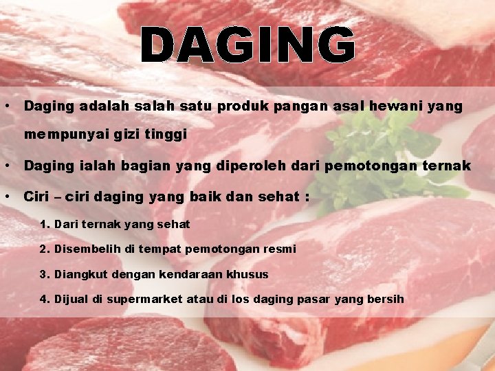 DAGING • Daging adalah satu produk pangan asal hewani yang mempunyai gizi tinggi •