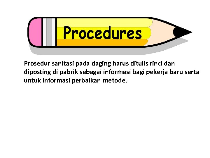 Prosedur sanitasi pada daging harus ditulis rinci dan diposting di pabrik sebagai informasi bagi