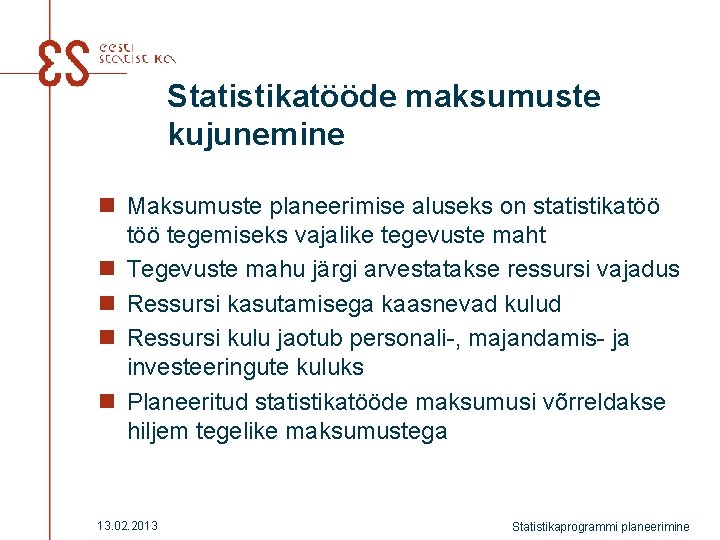 Statistikatööde maksumuste kujunemine n Maksumuste planeerimise aluseks on statistikatöö tegemiseks vajalike tegevuste maht n