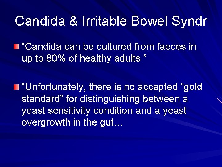 Candida & Irritable Bowel Syndr “Candida can be cultured from faeces in up to