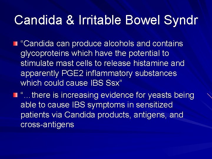 Candida & Irritable Bowel Syndr “Candida can produce alcohols and contains glycoproteins which have