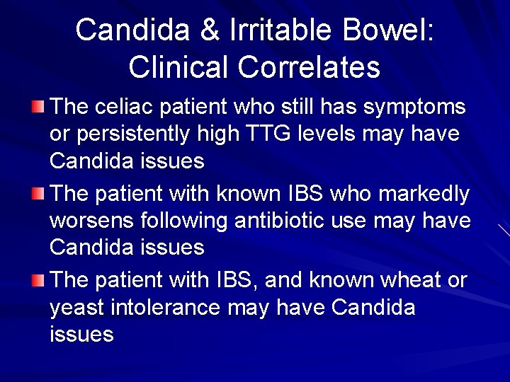 Candida & Irritable Bowel: Clinical Correlates The celiac patient who still has symptoms or