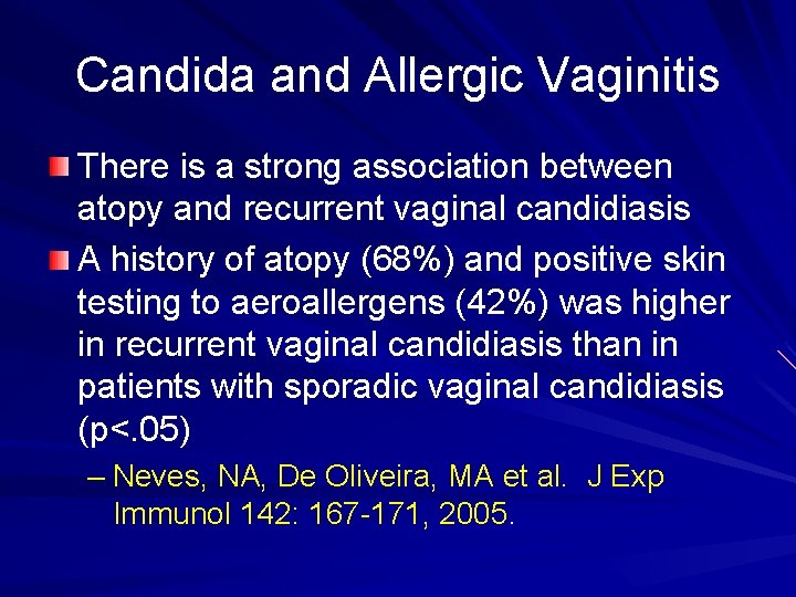 Candida and Allergic Vaginitis There is a strong association between atopy and recurrent vaginal