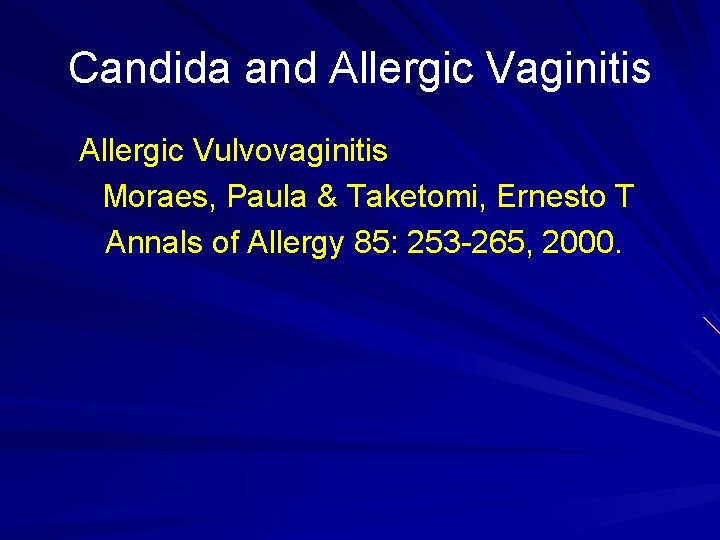 Candida and Allergic Vaginitis Allergic Vulvovaginitis Moraes, Paula & Taketomi, Ernesto T Annals of