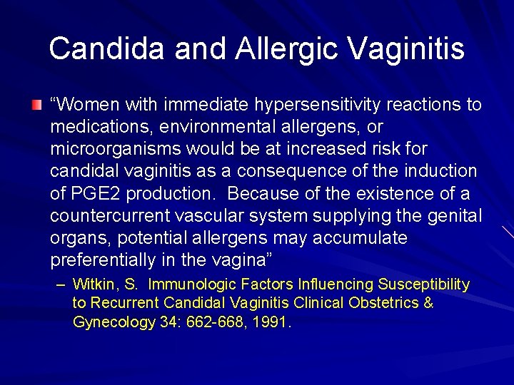 Candida and Allergic Vaginitis “Women with immediate hypersensitivity reactions to medications, environmental allergens, or
