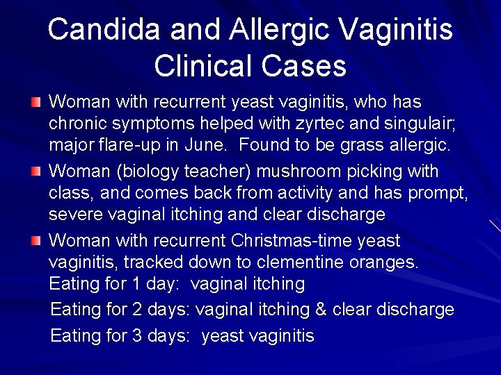 Candida and Allergic Vaginitis Clinical Cases Woman with recurrent yeast vaginitis, who has chronic