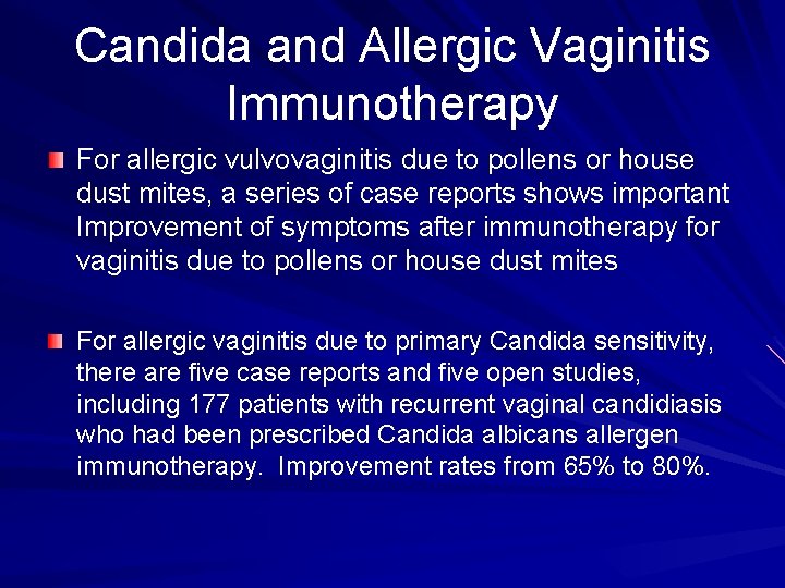 Candida and Allergic Vaginitis Immunotherapy For allergic vulvovaginitis due to pollens or house dust