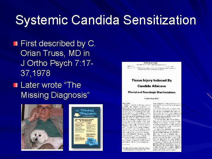 Systemic Candida Sensitization First described by C. Orian Truss, MD in J Ortho Psych