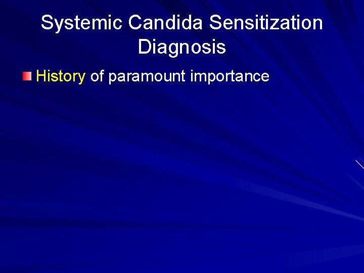 Systemic Candida Sensitization Diagnosis History of paramount importance 