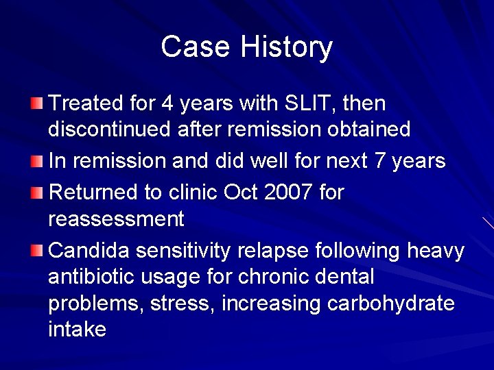 Case History Treated for 4 years with SLIT, then discontinued after remission obtained In