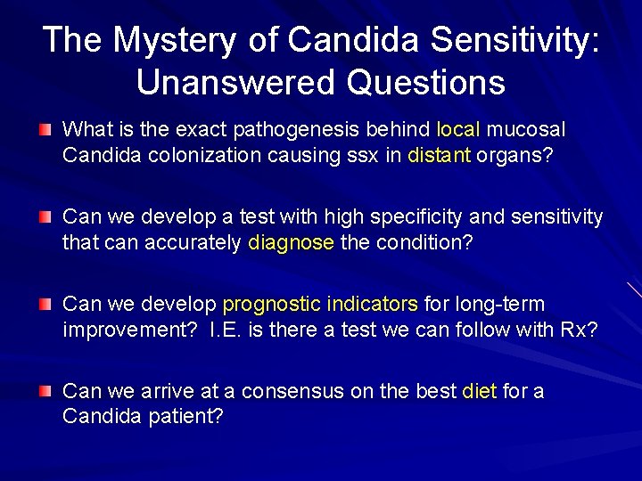The Mystery of Candida Sensitivity: Unanswered Questions What is the exact pathogenesis behind local