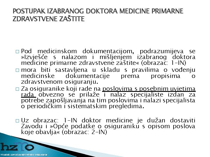 POSTUPAK IZABRANOG DOKTORA MEDICINE PRIMARNE ZDRAVSTVENE ZAŠTITE Pod medicinskom dokumentacijom, podrazumijeva se » Izvješće