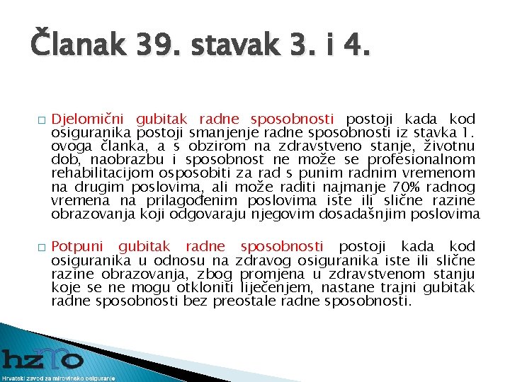 Članak 39. stavak 3. i 4. � � Djelomični gubitak radne sposobnosti postoji kada