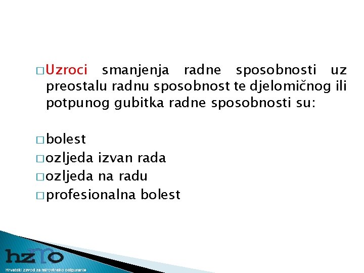 � Uzroci smanjenja radne sposobnosti uz preostalu radnu sposobnost te djelomičnog ili potpunog gubitka