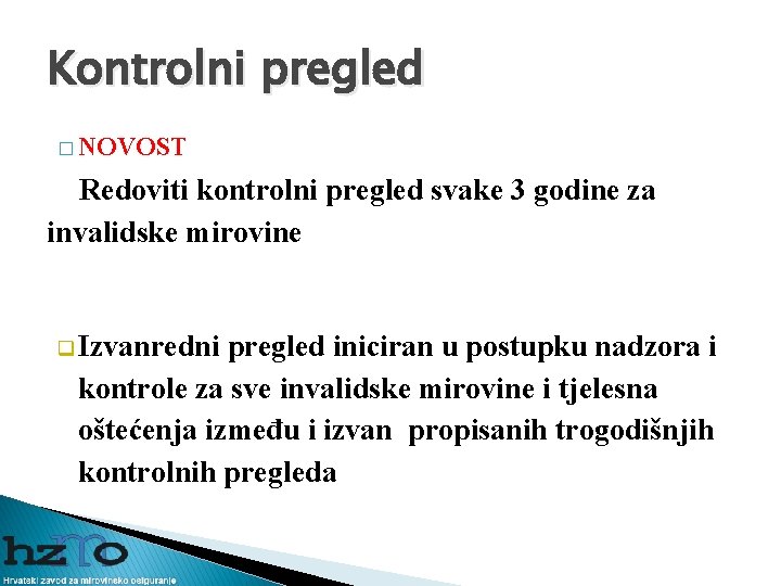 Kontrolni pregled � NOVOST Redoviti kontrolni pregled svake 3 godine za invalidske mirovine q