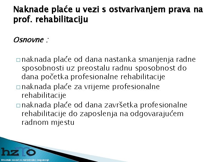 Naknade plaće u vezi s ostvarivanjem prava na prof. rehabilitaciju Osnovne : � naknada