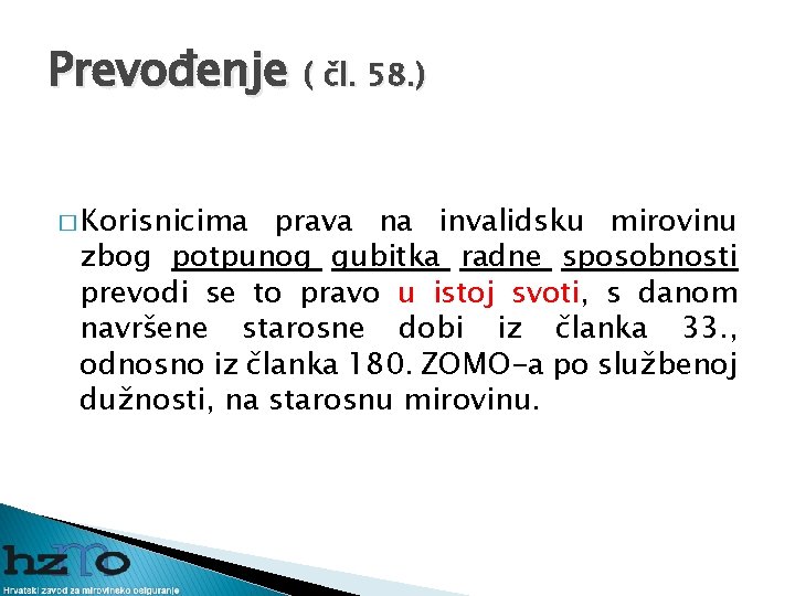 Prevođenje ( čl. 58. ) � Korisnicima prava na invalidsku mirovinu zbog potpunog gubitka