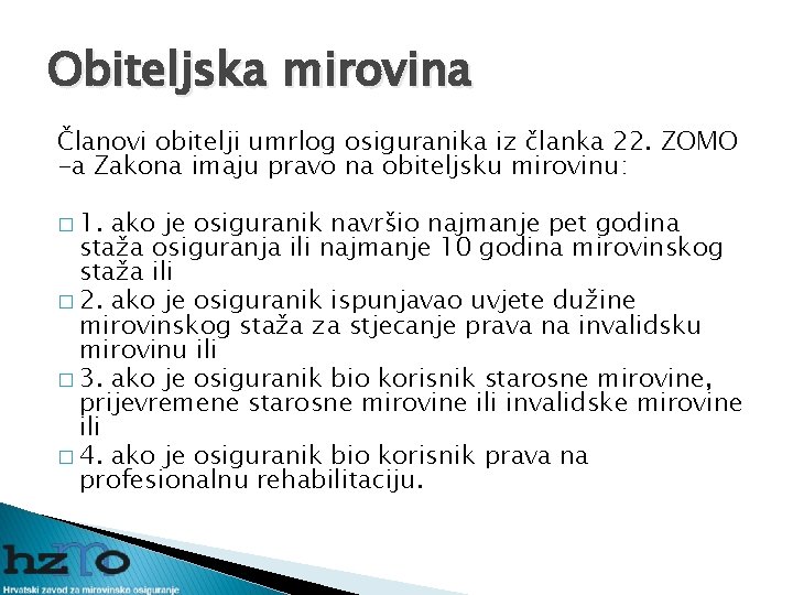 Obiteljska mirovina Članovi obitelji umrlog osiguranika iz članka 22. ZOMO -a Zakona imaju pravo