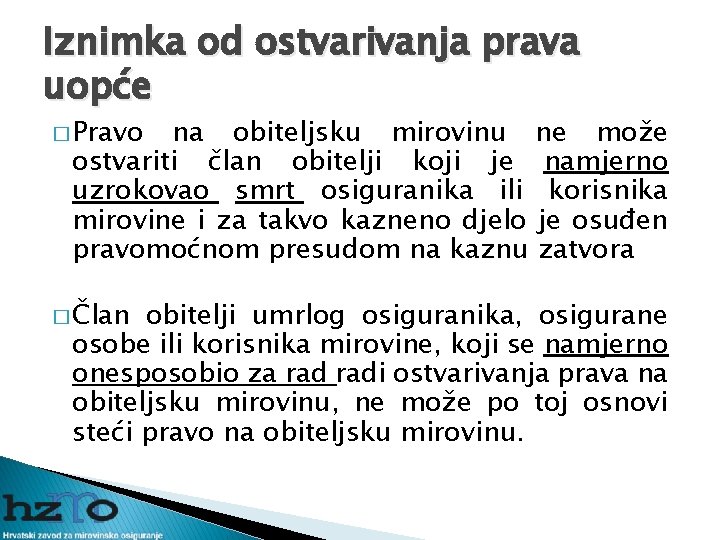 Iznimka od ostvarivanja prava uopće � Pravo na obiteljsku mirovinu ne može ostvariti član