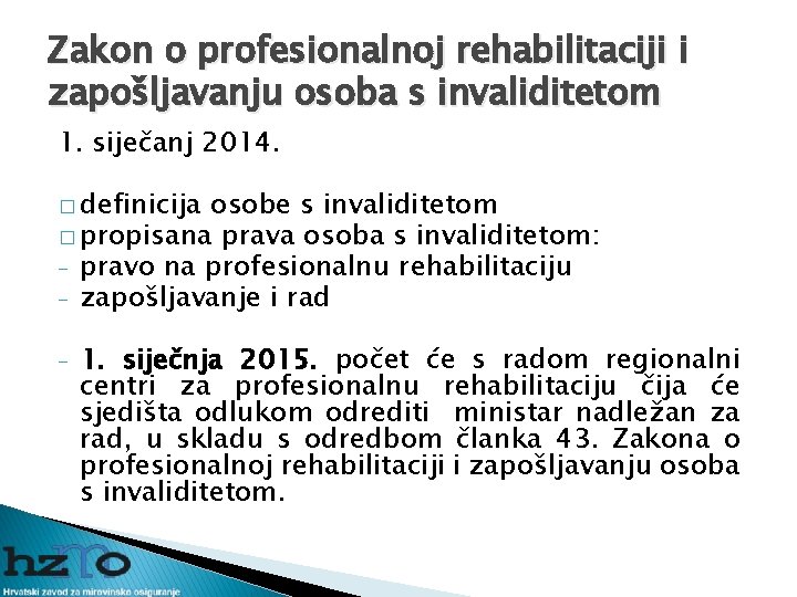 Zakon o profesionalnoj rehabilitaciji i zapošljavanju osoba s invaliditetom 1. siječanj 2014. � definicija