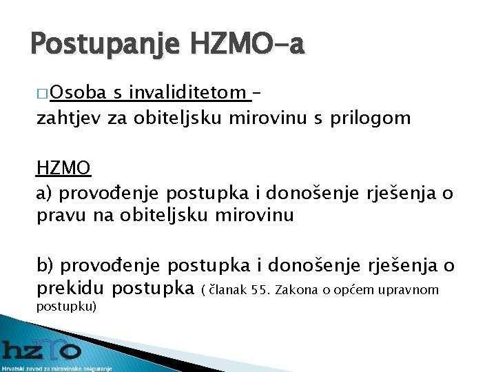 Postupanje HZMO-a � Osoba s invaliditetom – zahtjev za obiteljsku mirovinu s prilogom HZMO