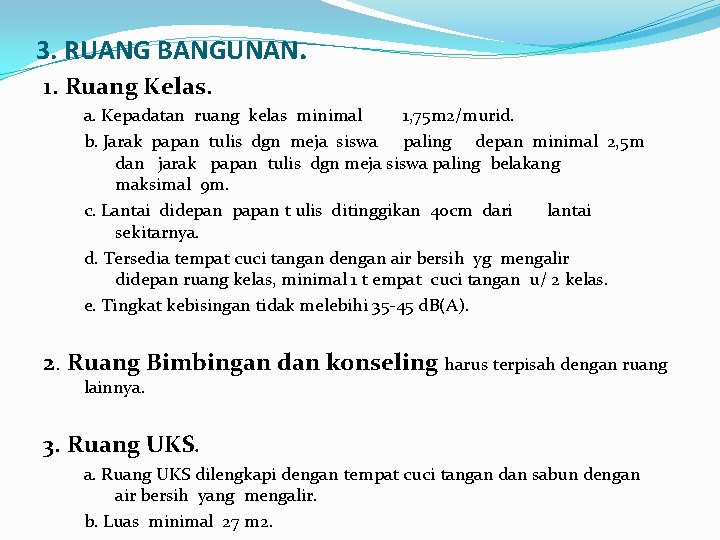 3. RUANG BANGUNAN. 1. Ruang Kelas. a. Kepadatan ruang kelas minimal 1, 75 m