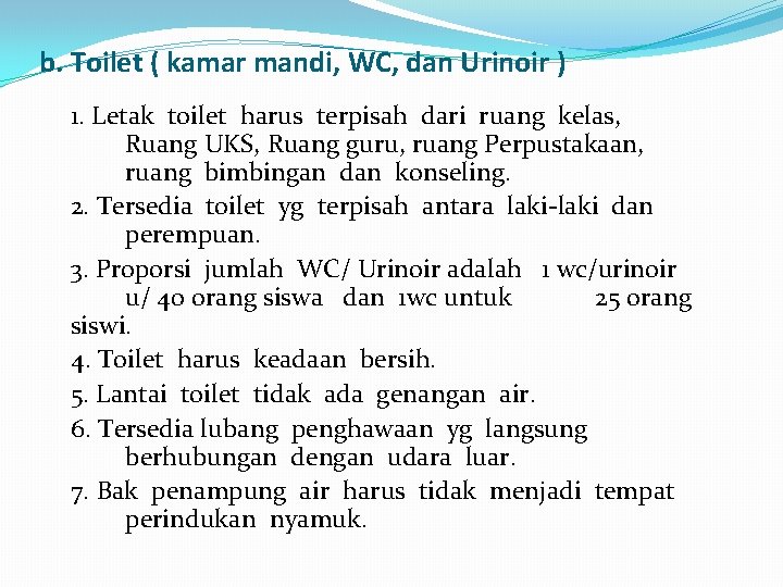 b. Toilet ( kamar mandi, WC, dan Urinoir ) 1. Letak toilet harus terpisah