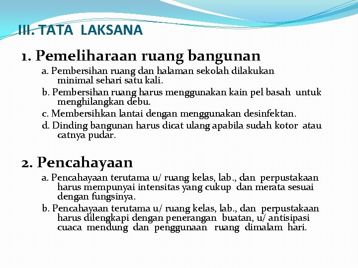 III. TATA LAKSANA 1. Pemeliharaan ruang bangunan a. Pembersihan ruang dan halaman sekolah dilakukan