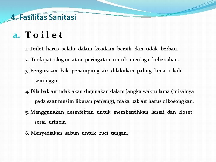 4. Fasilitas Sanitasi a. T o i l e t 1. Toilet harus selalu