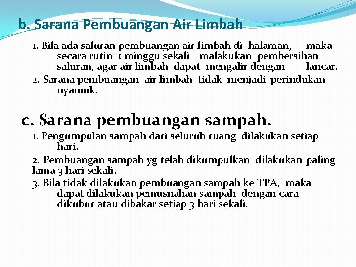 b. Sarana Pembuangan Air Limbah 1. Bila ada saluran pembuangan air limbah di halaman,