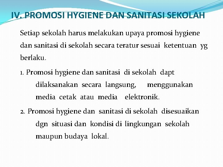 IV. PROMOSI HYGIENE DAN SANITASI SEKOLAH Setiap sekolah harus melakukan upaya promosi hygiene dan