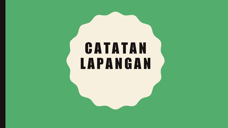 CATATAN LAPANGAN 