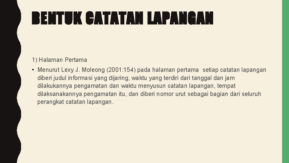 BENTUK CATATAN LAPANGAN 1) Halaman Pertama • Menurut Lexy J. Moleong (2001: 154) pada