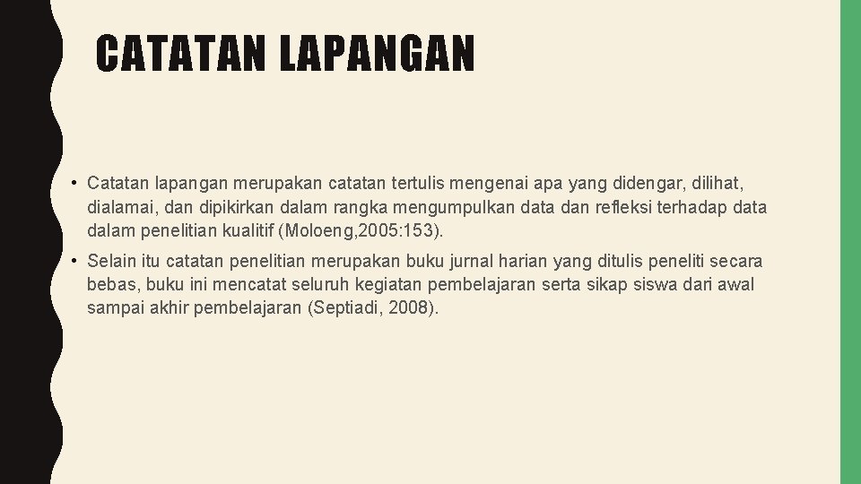 CATATAN LAPANGAN • Catatan lapangan merupakan catatan tertulis mengenai apa yang didengar, dilihat, dialamai,