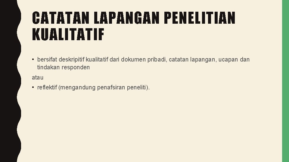 CATATAN LAPANGAN PENELITIAN KUALITATIF • bersifat deskripitif kualitatif dari dokumen pribadi, catatan lapangan, ucapan