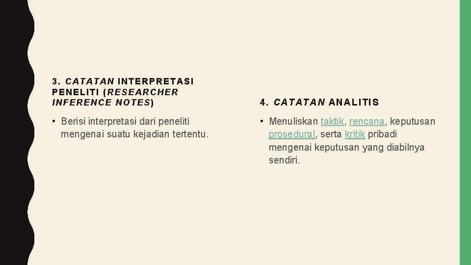 3. CATATAN INTERPRETASI PENELITI (RESEARCHER INFERENCE NOTES) • Berisi interpretasi dari peneliti mengenai suatu