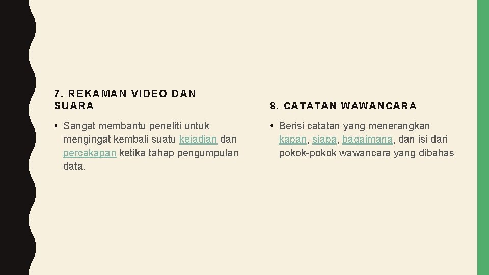 7. REK AMAN VIDEO DAN SUARA • Sangat membantu peneliti untuk mengingat kembali suatu