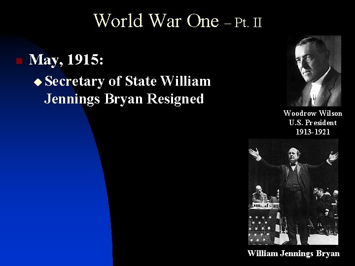 World War One – Pt. II n May, 1915: u Secretary of State William