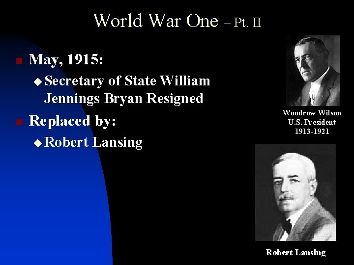 World War One – Pt. II n May, 1915: u Secretary of State William