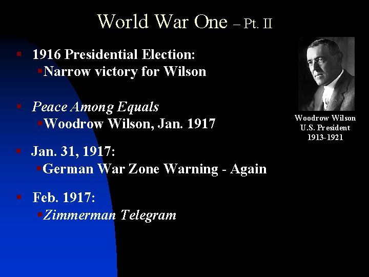 World War One – Pt. II § 1916 Presidential Election: §Narrow victory for Wilson