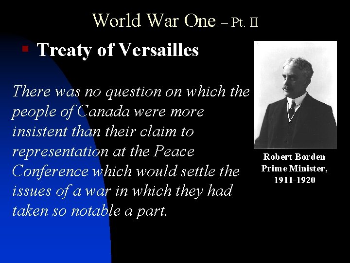 World War One – Pt. II § Treaty of Versailles There was no question