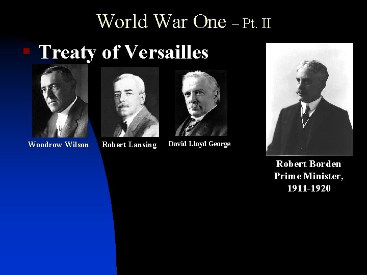 World War One – Pt. II § Treaty of Versailles Woodrow Wilson Robert Lansing