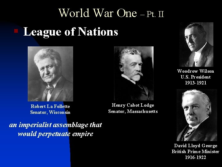 World War One – Pt. II § League of Nations Woodrow Wilson U. S.