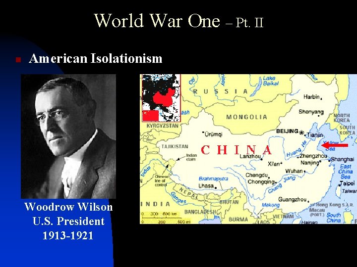 World War One – Pt. II n American Isolationism Woodrow Wilson U. S. President