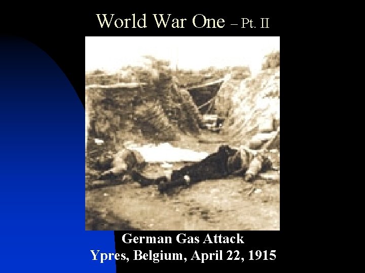 World War One – Pt. II German Gas Attack Ypres, Belgium, April 22, 1915