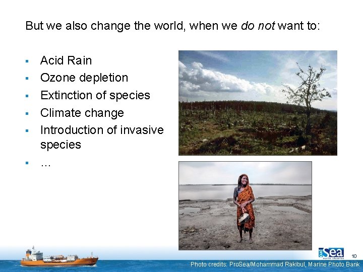 But we also change the world, when we do not want to: § § But we also change the world, when we do not want to: § §