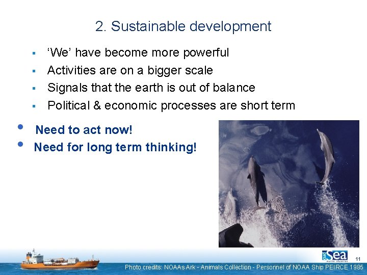2. Sustainable development § § • • ‘We’ have become more powerful Activities are 2. Sustainable development § § • • ‘We’ have become more powerful Activities are