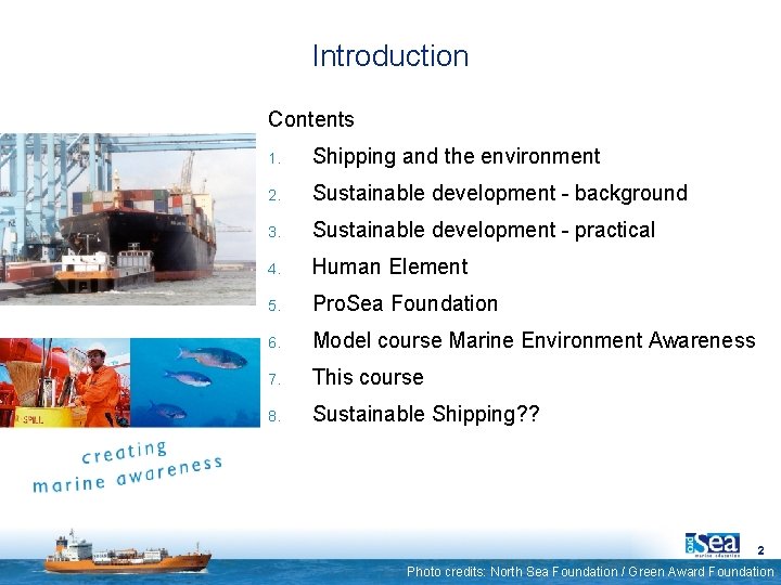 Introduction Contents 1. Shipping and the environment 2. Sustainable development - background 3. Sustainable Introduction Contents 1. Shipping and the environment 2. Sustainable development - background 3. Sustainable