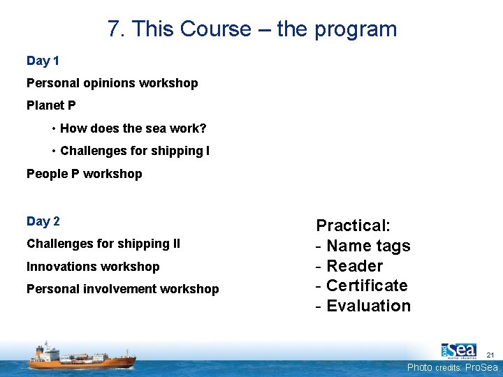 7. This Course – the program Day 1 Personal opinions workshop Planet P • 7. This Course – the program Day 1 Personal opinions workshop Planet P •