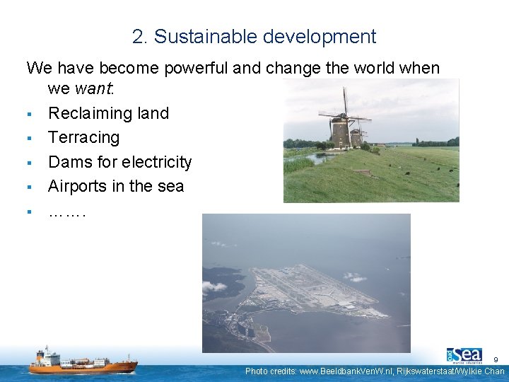 2. Sustainable development We have become powerful and change the world when we want: 2. Sustainable development We have become powerful and change the world when we want: